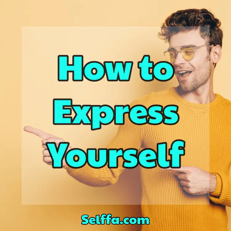 how-to-express-yourself-selffa