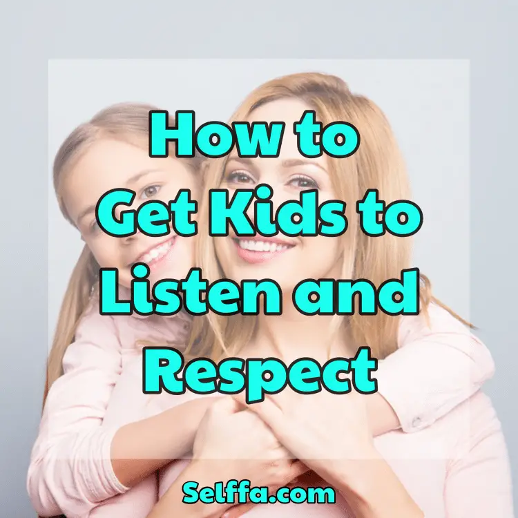 How to Get Kids to Listen and Respect