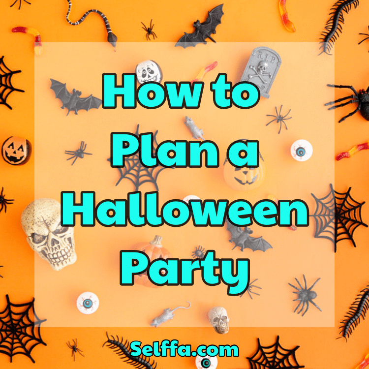 How to Plan a Halloween Party - SELFFA
