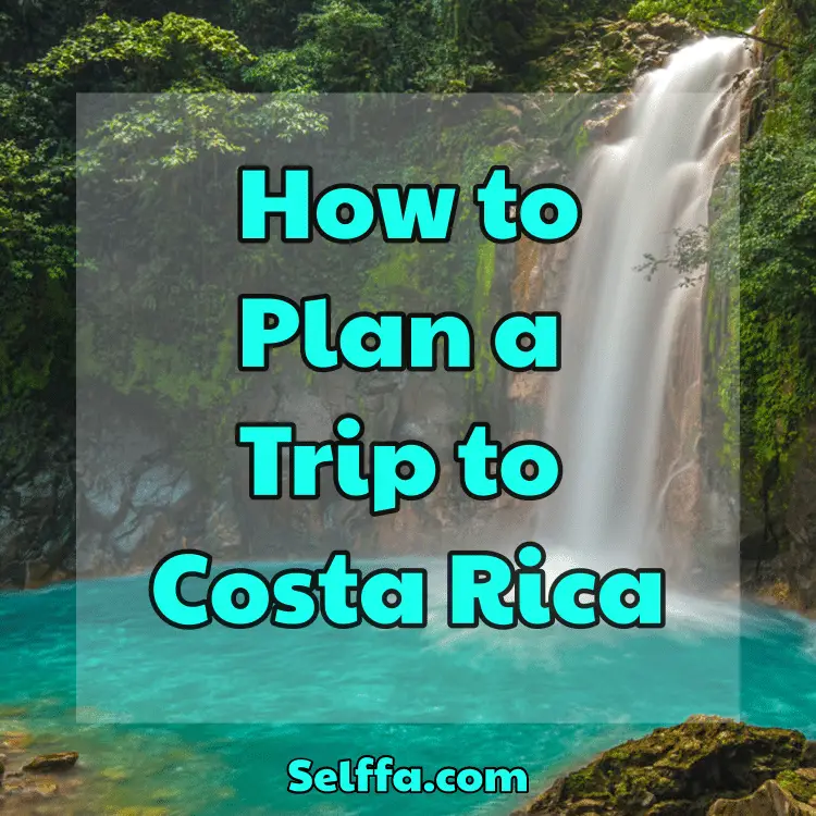 How to Plan a Trip to Costa Rica