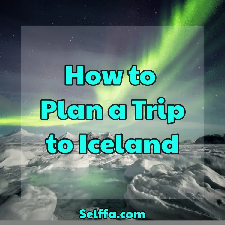 How to Plan a Trip to Iceland